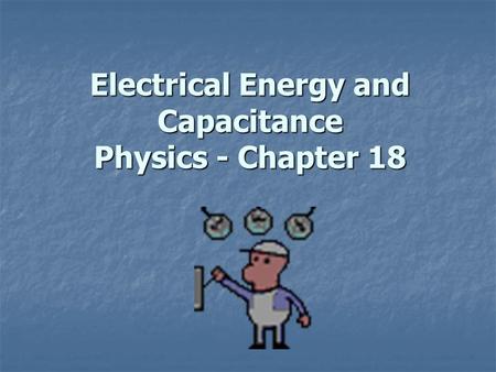 Electrical Energy and Capacitance Physics - Chapter 18.