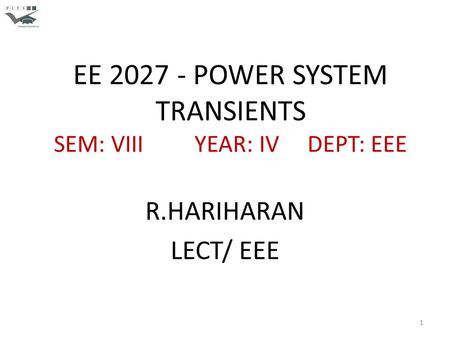 EE POWER SYSTEM TRANSIENTS SEM: VIII YEAR: IV DEPT: EEE