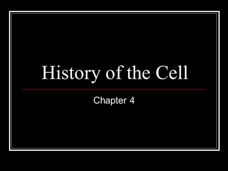 History of the Cell Chapter 4.