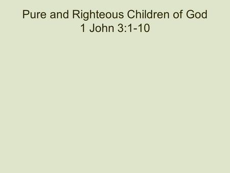 Pure and Righteous Children of God