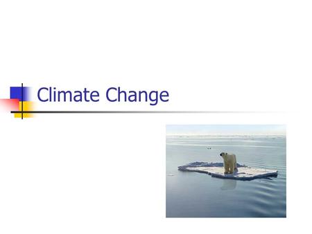 Climate Change. Any long-term significant change in the average weather of a region or the Earth as a whole Includes changes in average temperature, precipitation.