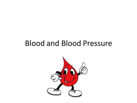 Blood and Blood Pressure. Components of Blood Plasma – Liquid portion of blood – Contains ions, proteins, hormones Cells – ___________________________________.