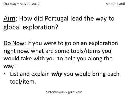 Thursday – May 10, 2012 Mr. Lombardi Do Now: If you were to go on an exploration right now, what are some tools/items you would take.
