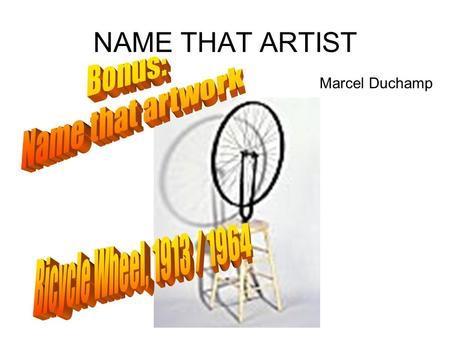 NAME THAT ARTIST Marcel Duchamp. Cubism Which art movement is known for capturing multiple points of view simultaneously?