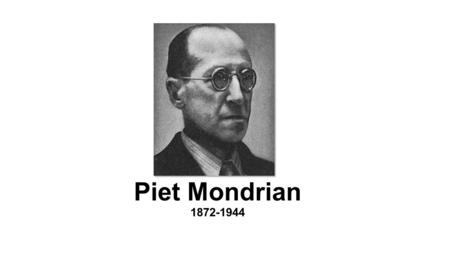 Piet Mondrian 1872-1944.