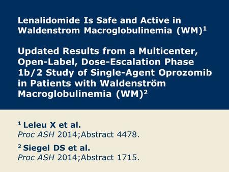 Lenalidomide Is Safe and Active in Waldenstrom Macroglobulinemia (WM) 1 Updated Results from a Multicenter, Open-Label, Dose-Escalation Phase 1b/2 Study.