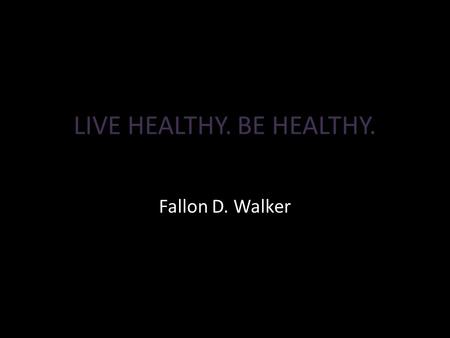 LIVE HEALTHY. BE HEALTHY. Fallon D. Walker. Body Mass Index (BMI) BMI is a useful measure of overweight and obesity. It is calculated from your height.