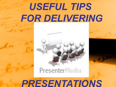 USEFUL TIPS FOR DELIVERING PRESENTATIONS. Useful for delivering presentations GREETING.