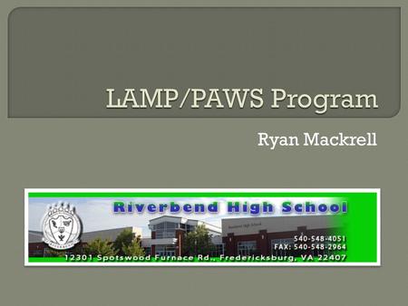 Ryan Mackrell.  LAMP/PAWS takes place in the Spotsylvania county school district in Fredericksburg, Virginia.  It is a mentoring program, in which every.
