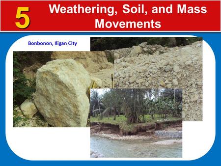 Weathering, Soil, and Mass Movements