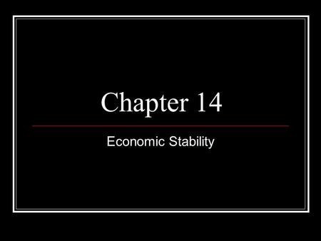 Chapter 14 Economic Stability.