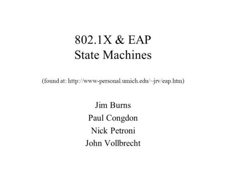 802.1X & EAP State Machines (found at:  Jim Burns Paul Congdon Nick Petroni John Vollbrecht.