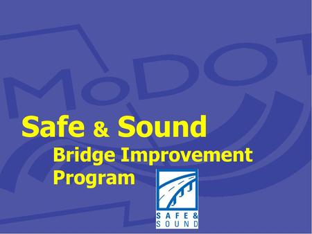 Safe & Sound Bridge Improvement Program. Purpose of Meeting Introduction of Team Today’s discussion  History of Safe & Sound  DBFM to MDBB/DB split.