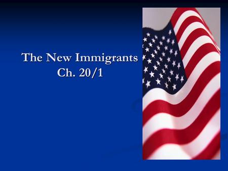 The New Immigrants Ch. 20/1. A flood of Immigrants Before 1865 most immigrants to the U.S. came from Northern and Western Europe. Before 1865 most immigrants.