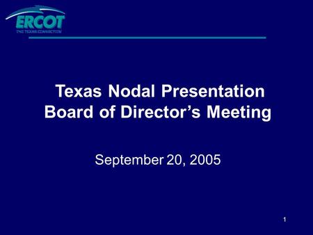 1 Texas Nodal Presentation Board of Director’s Meeting September 20, 2005.
