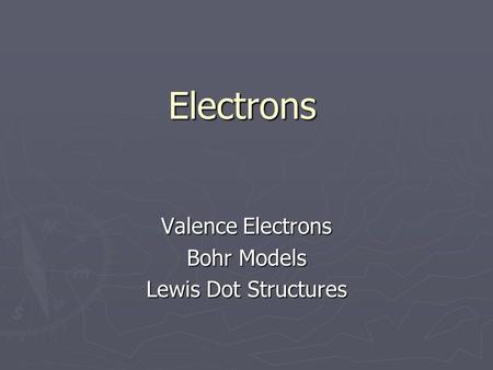 Electrons Valence Electrons Bohr Models Lewis Dot Structures.