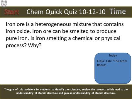 Chem Quick Quiz 10-12-10 The goal of this module is for students to identify the scientists, review the research which lead to the understanding of atomic.