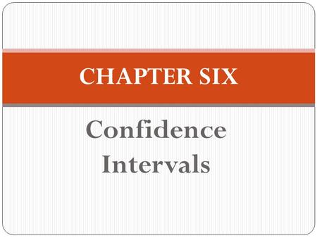 CHAPTER SIX Confidence Intervals.