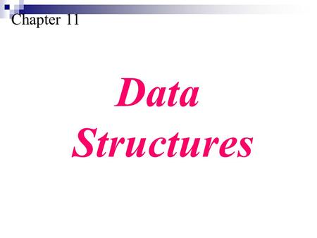 Chapter 11 Data Structures. Understand arrays and their usefulness. Understand records and the difference between an array and a record. Understand the.
