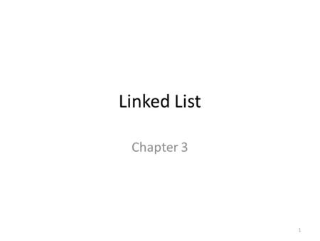 Linked List Chapter 3 1. 2 Data Abstraction separates the logical properties of a data type from its implementation LOGICAL PROPERTIES – What are the.