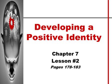 Developing a Positive Identity Chapter 7 Lesson #2 Pages 178-183.