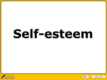 Slide 1 of 9 Self-esteem Next. Slide 2 of 9 Starter Draw two columns one with the heading Positive and one Negative Qualities Put each of the following.