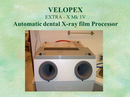 VELOPEX EXTRA - X Mk 1V Automatic dental X-ray film Processor
