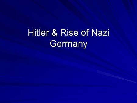 Hitler & Rise of Nazi Germany
