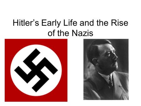 Hitler’s Early Life and the Rise of the Nazis
