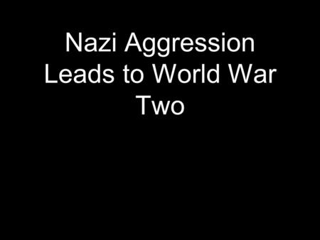 Nazi Aggression Leads to World War Two. What Made Hitler So Attractive to Germans?