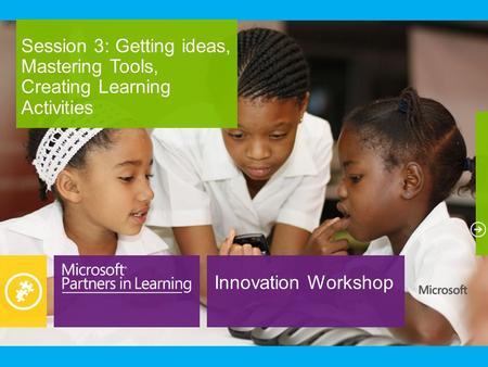 Innovation Workshop Session 3: Getting ideas, Mastering Tools, Creating Learning Activities.