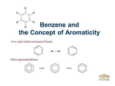 Benzene and the Concept of Aromaticity other representations: two equivalent resonance forms: