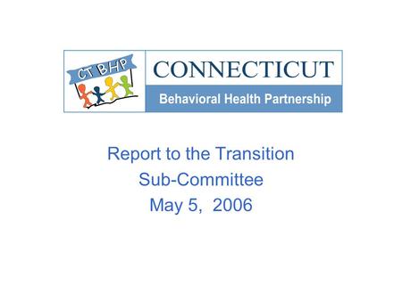 Report to the Transition Sub-Committee May 5, 2006.