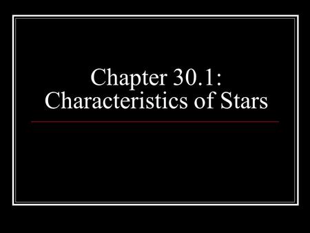 Chapter 30.1: Characteristics of Stars. At the center of the most violent starburst region in the local universe lies a cluster of brilliant, massive.