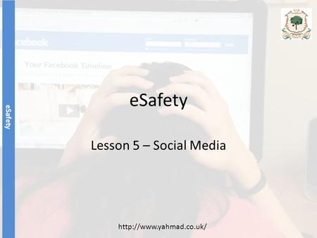 ESafety Lesson 5 – Social Media
