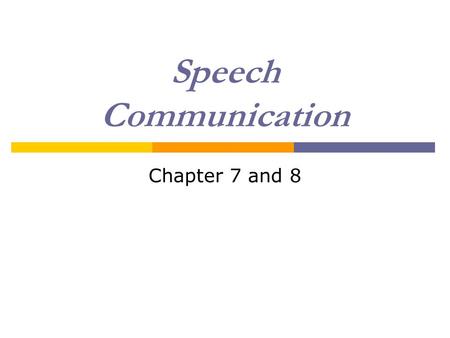 Speech Communication Chapter 7 and 8. Chapter Seven: “Preparing Your Speech” I. Focus on Your Topic A. Find a Subject that Fascinates You! 1. You need.