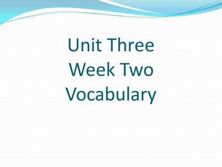 Unit Three Week Two Vocabulary
