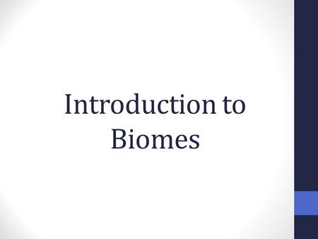 Introduction to Biomes. The Rule of Climatic Similarity Similar environments lead to the evolution of organisms similar in form and function and to similar.