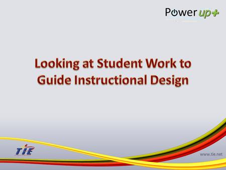 Www.tie.net. www.tie.net Understand the purpose and benefits of guiding instructional design through the review of student work. Practice a protocol for.