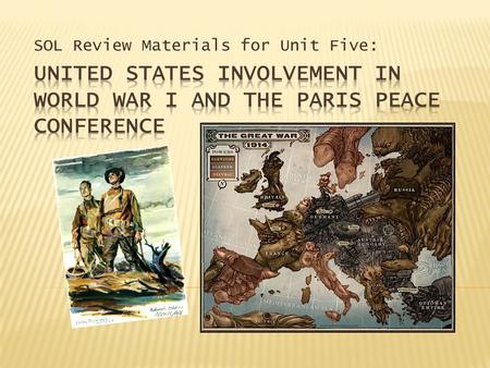SOL Review Materials for Unit Five:.  From 1914 to 1917, the United States tried very hard to maintain neutrality in the conflict. President Wilson advised.