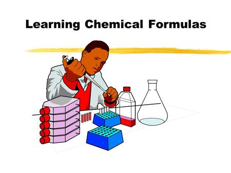 Learning Chemical Formulas. Chemical Formulas The subscript to the right of the symbol of an element tells the number of atoms of that element in one.