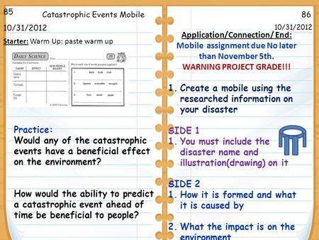 86Catastrophic Events Mobile 10/31/2012 85 10/31/2012 Starter: Warm Up: paste warm up Application/Connection/ End: Mobile assignment due No later than.