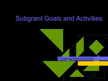 Subgrant Goals and Activities Frostburg State University.