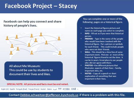 Facebook Project – Stacey Facebook can help you connect and share history of people’s lives. You can complete one or more of the following pages on a historical.