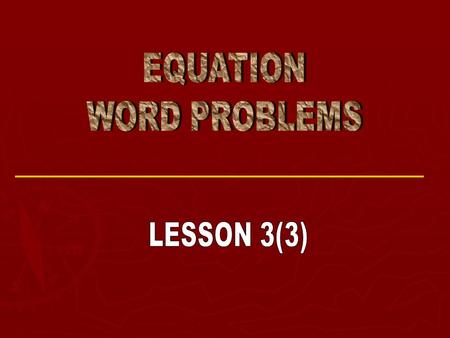 Steps to Solving Word Problems 1. Use a variable to represent the unknown quantity 2. Express any other unknown quantities in terms of this variable,