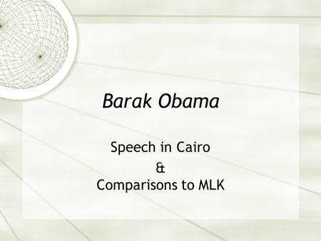 Barak Obama Speech in Cairo & Comparisons to MLK.