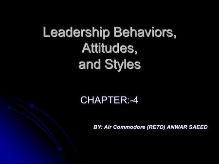 Leadership Behaviors, Attitudes, and Styles