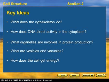 Cell StructureSection 2 Key Ideas What does the cytoskeleton do? How does DNA direct activity in the cytoplasm? What organelles are involved in protein.