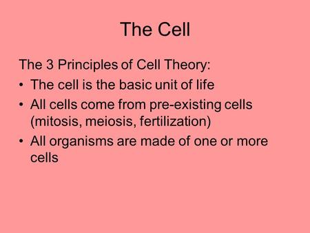 The Cell The 3 Principles of Cell Theory: