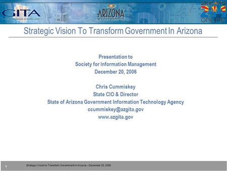 IBM State and Local Government Team Strategic Vision to Transform Government in Arizona – December 20, 2006 0 Presentation to Society for Information Management.